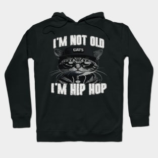 I'm Not Old I'm Hip Hop Hoodie